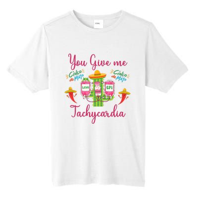 You Give Me Tach.Ycardia Nurse Cinco De Mayo Tall Fusion ChromaSoft Performance T-Shirt