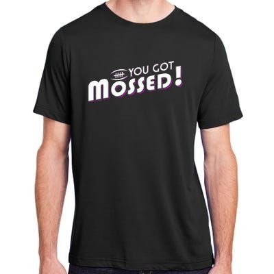 You Got Mossed Adult ChromaSoft Performance T-Shirt