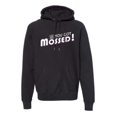 You Got Mossed Premium Hoodie