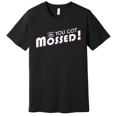 You Got Mossed Premium T-Shirt