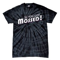 You Got Mossed Tie-Dye T-Shirt