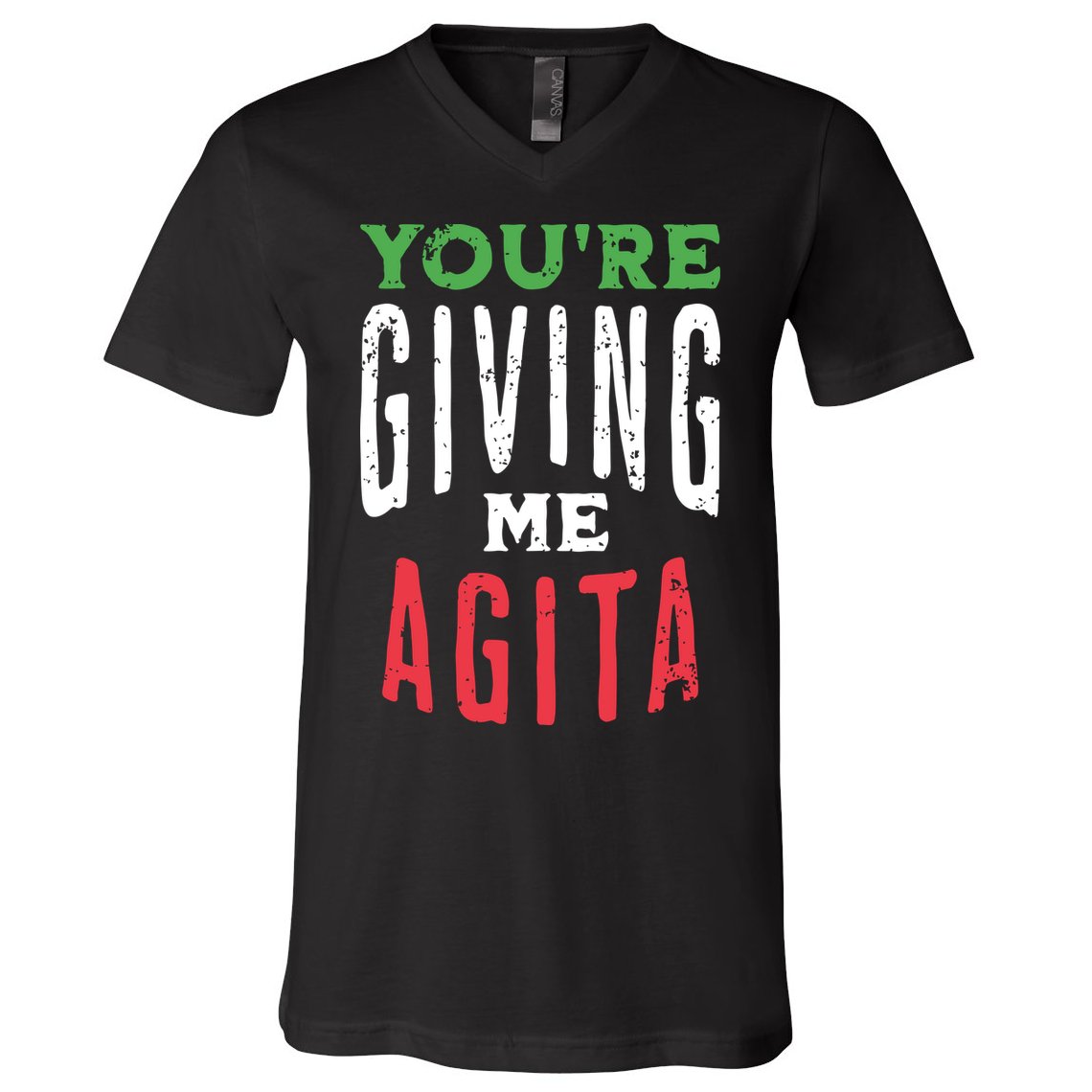 Youre Giving Me Agita Funny Italian Saying Quote V-Neck T-Shirt