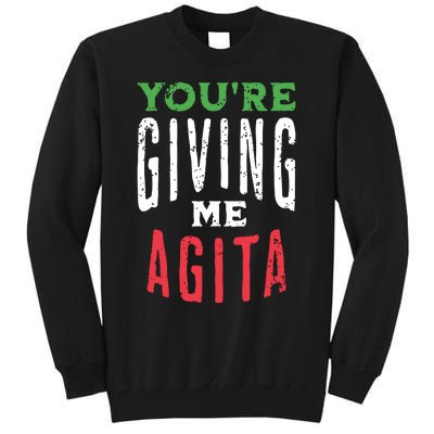 Youre Giving Me Agita Funny Italian Saying Quote Tall Sweatshirt