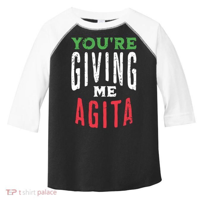 Youre Giving Me Agita Funny Italian Saying Quote Toddler Fine Jersey T-Shirt