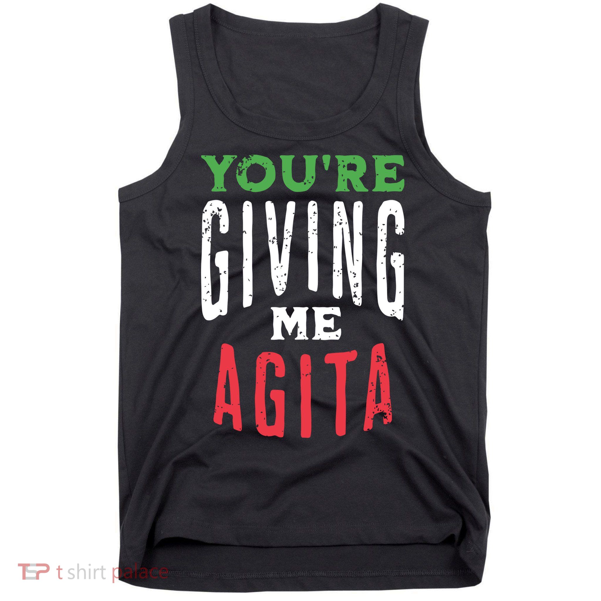 Youre Giving Me Agita Funny Italian Saying Quote Tank Top