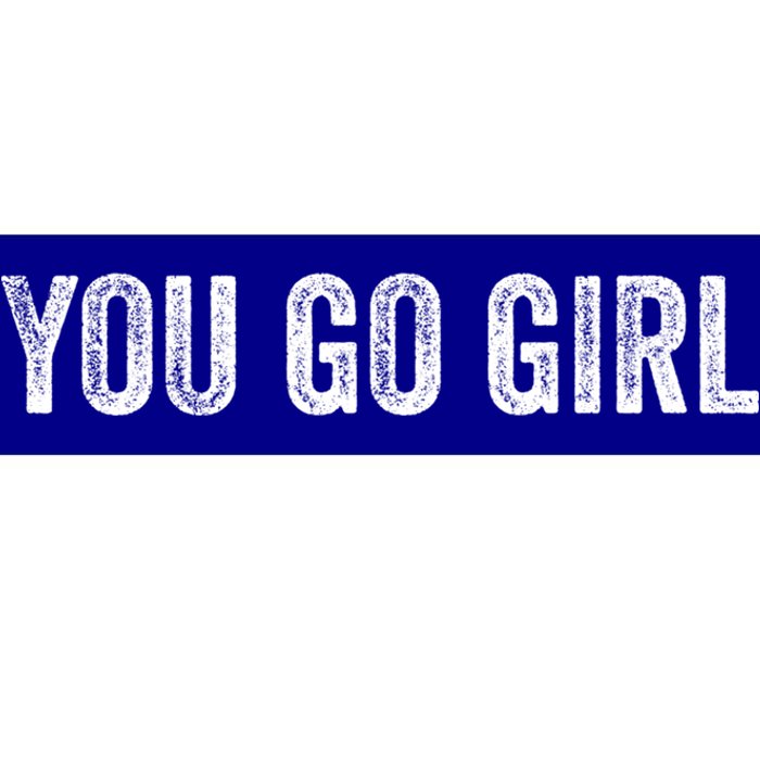 You Go Motivational Saying Gift Bumper Sticker