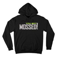 You Got Mossed Hoodie