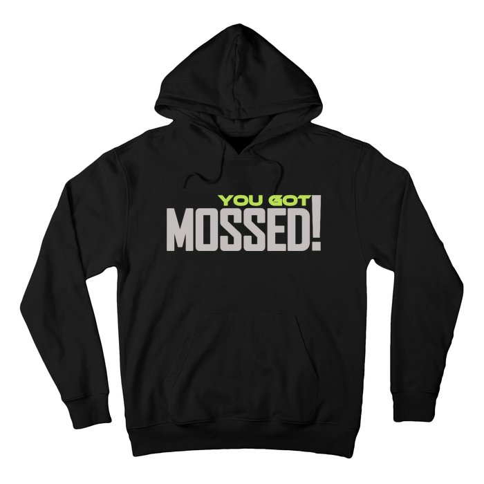 You Got Mossed Hoodie