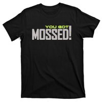 You Got Mossed T-Shirt