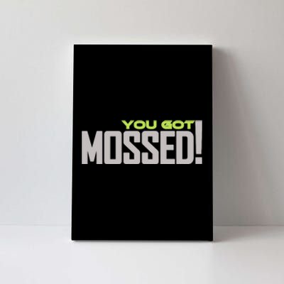 You Got Mossed Canvas