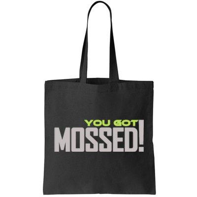 You Got Mossed Tote Bag