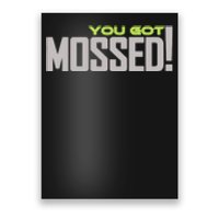 You Got Mossed Poster