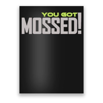 You Got Mossed Poster