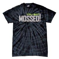 You Got Mossed Tie-Dye T-Shirt