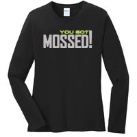 You Got Mossed Ladies Long Sleeve Shirt