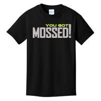 You Got Mossed Kids T-Shirt