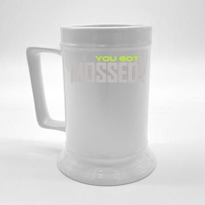 You Got Mossed Beer Stein