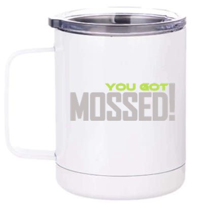 You Got Mossed 12 oz Stainless Steel Tumbler Cup