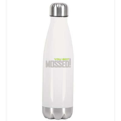 You Got Mossed Stainless Steel Insulated Water Bottle