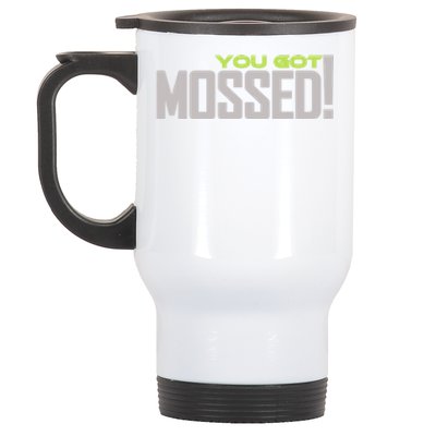 You Got Mossed Stainless Steel Travel Mug