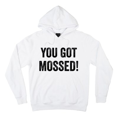 You Got Mossed Vintage Hoodie