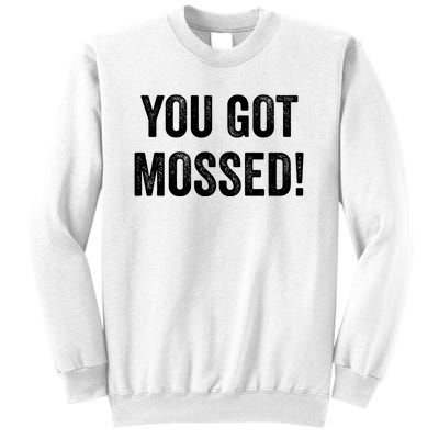 You Got Mossed Vintage Sweatshirt