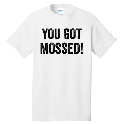 You Got Mossed Vintage Tall T-Shirt