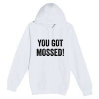 You Got Mossed Vintage Premium Pullover Hoodie