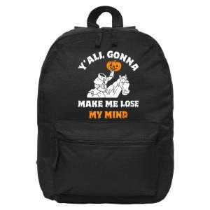 YAll Gonna Make Me Lose My Mind Funny Halloween 16 in Basic Backpack