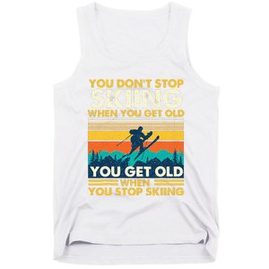 You Get Old When You Stop Skiing Winter Sports Lover Skier Tank Top