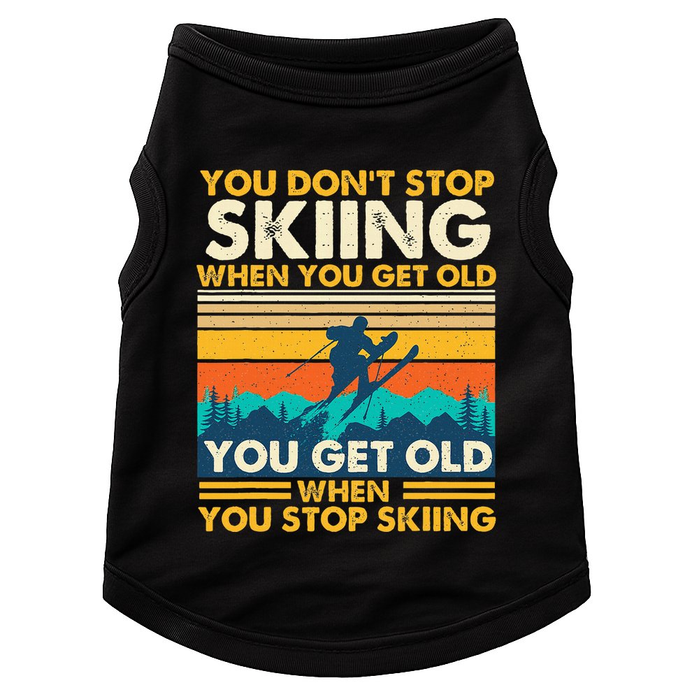 You Get Old When You Stop Skiing Winter Sports Lover Skier Doggie Tank