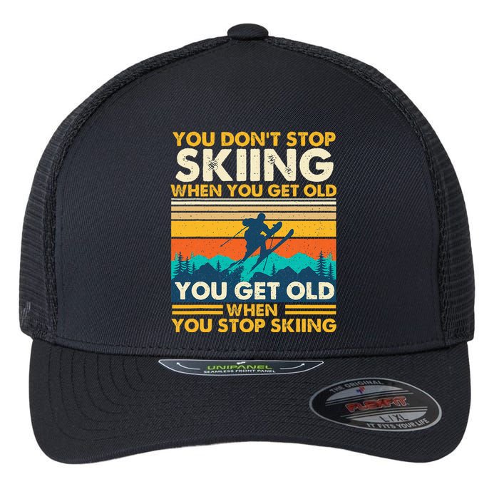 You Get Old When You Stop Skiing Winter Sports Lover Skier Flexfit Unipanel Trucker Cap