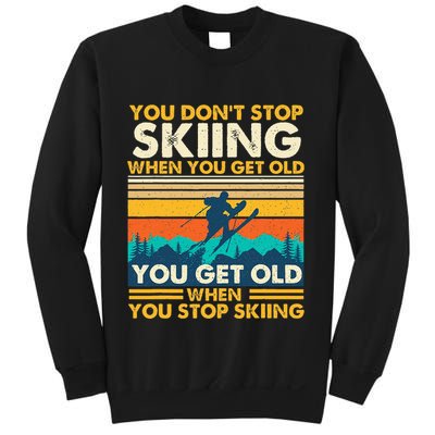 You Get Old When You Stop Skiing Winter Sports Lover Skier Sweatshirt