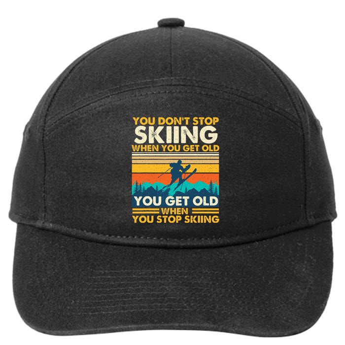 You Get Old When You Stop Skiing Winter Sports Lover Skier 7-Panel Snapback Hat