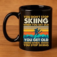 You Get Old When You Stop Skiing Winter Sports Lover Skier 11oz C Handle Ceramic Mug