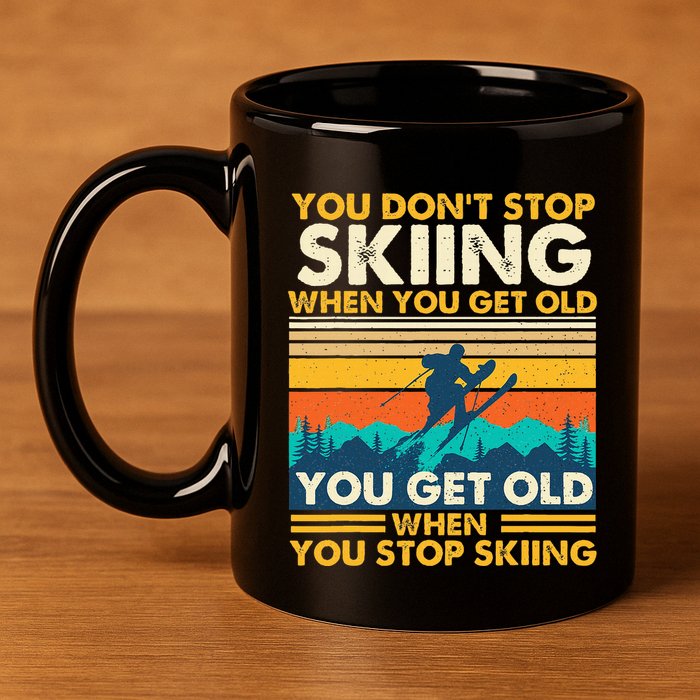 You Get Old When You Stop Skiing Winter Sports Lover Skier 11oz C Handle Ceramic Mug