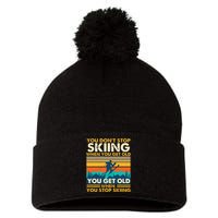 You Get Old When You Stop Skiing Winter Sports Lover Skier Pom Pom 12in Knit Beanie