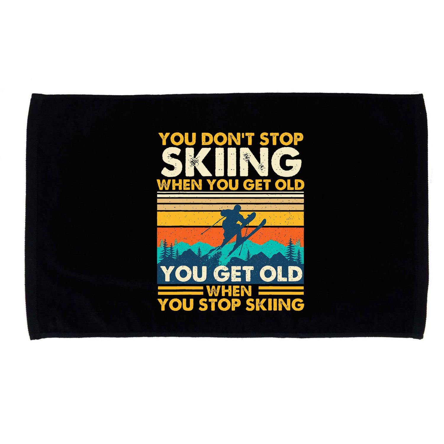 You Get Old When You Stop Skiing Winter Sports Lover Skier Microfiber Hand Towel