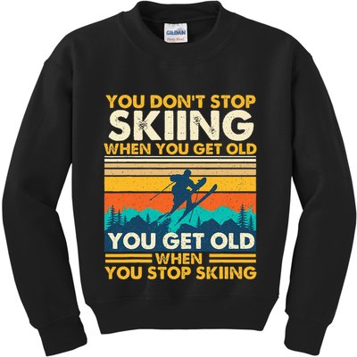 You Get Old When You Stop Skiing Winter Sports Lover Skier Kids Sweatshirt