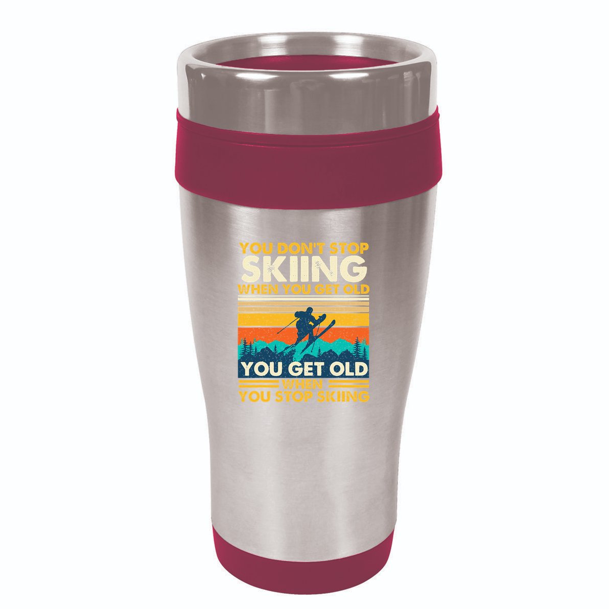 You Get Old When You Stop Skiing Winter Sports Lover Skier 16oz Travel Tumbler