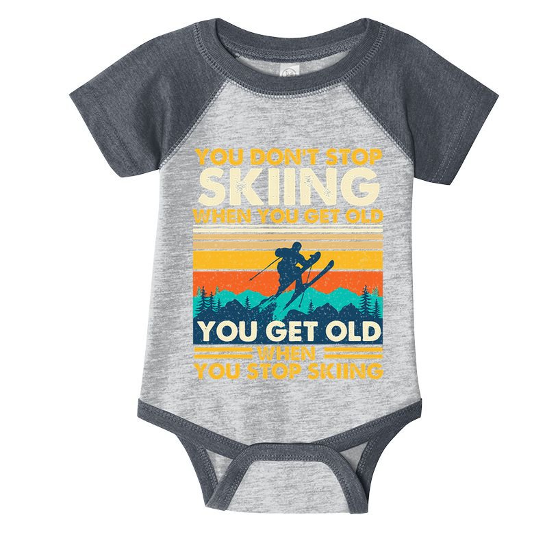 You Get Old When You Stop Skiing Winter Sports Lover Skier Infant Baby Jersey Bodysuit