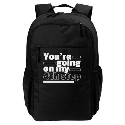 You're Going On My 4th Step Alcoholics Aa Anonymous Funny 12 Daily Commute Backpack