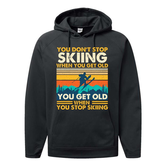 You Get Old When You Stop Skiing Winter Sports Lover Skier Performance Fleece Hoodie