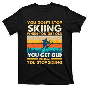 You Get Old When You Stop Skiing Winter Sports Lover Skier T-Shirt