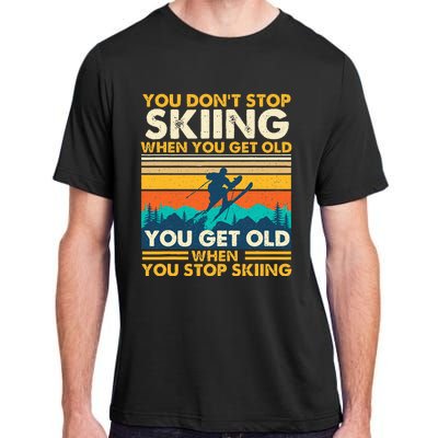 You Get Old When You Stop Skiing Winter Sports Lover Skier Adult ChromaSoft Performance T-Shirt