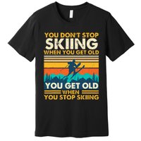 You Get Old When You Stop Skiing Winter Sports Lover Skier Premium T-Shirt