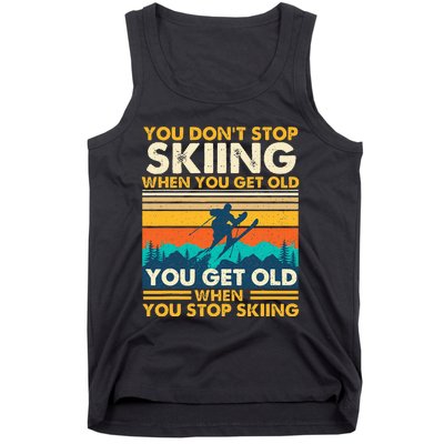 You Get Old When You Stop Skiing Winter Sports Lover Skier Tank Top