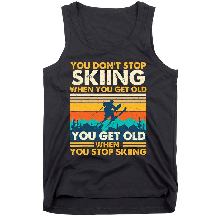 You Get Old When You Stop Skiing Winter Sports Lover Skier Tank Top