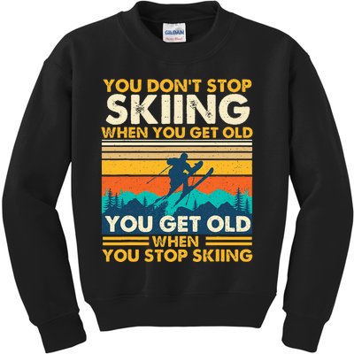 You Get Old When You Stop Skiing Winter Sports Lover Skier Kids Sweatshirt