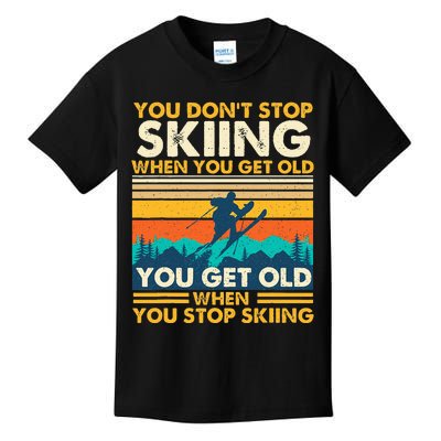 You Get Old When You Stop Skiing Winter Sports Lover Skier Kids T-Shirt